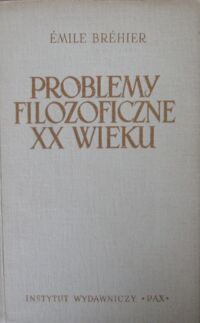 Miniatura okładki Brehier Emile Problemy filozoficzne XX wieku.