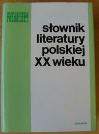 Miniatura okładki Brodzka A., Puchalska M., Semczuk M. i in. Słownik literatury polskiej XX wieku. /Vademecum Polonisty/