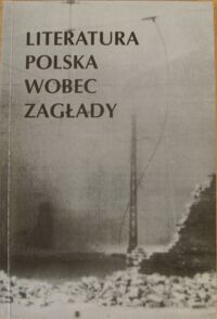 Miniatura okładki Brodzka-Wald Alina, Krawczyńska Dorota, Leociak Jacek /red./ Literatura polska wobec zagłady.