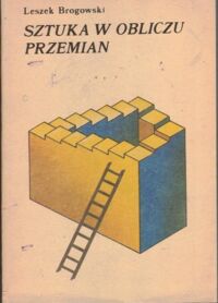 Miniatura okładki Brogowski Leszek Sztuka w obliczy przemian.