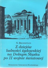 Miniatura okładki Bronsztejn S. Z dziejów ludności żydowskiej na Dolnym Śląsku po II wojnie światowej.