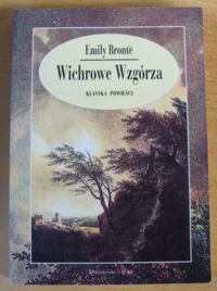 Miniatura okładki Bronte Emily Wichrowe wzgórza. /Klasyka powieści/