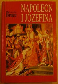 Miniatura okładki Bruce Evangeline Napoleon i Józefina. Dzieje niezwykłego mariażu.