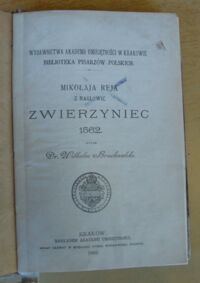 Zdjęcie nr 2 okładki Bruchnalski Wilhelm /wydał/ Mikołaja Reja z Nagłowic Zwierzyniec 1562.