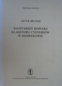 Miniatura okładki Bruder Artur Najstarszy kopiarz Klasztoru Cystersów w Henrykowie. /Historia LXXXVIII/.