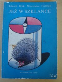 Miniatura okładki Bruk Eduard, Fertman Wiaczesław Jeż w szklance czyli o cieczach magnetycznych.