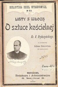 Miniatura okładki Brykczyński A. Ks. /z przedm. Juliana Ochorowicza/ Listy z Włoch. O sztuce kościelnej. /Biblioteka Dzieł Wyborowych. Nr 95/