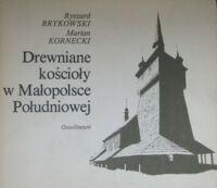 Miniatura okładki Brykowski Ryszard, Kornecki Marian Drewniane kościoły w Małopolsce Południowej.