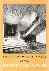 Miniatura okładki Brykowski Ryszard, Smulikowska Ewa /red./ Dawny powiat lubartowski. /Katalog Zabytków Sztuki w Polsce. Tom VIII. Dawne województwo lubelskie. Zeszyt 11/