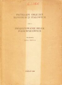 Miniatura okładki Bryl Jan /red./ Przykłady obliczeń konstrukcji stalowych. Część III. Projektowanie belek podsuwnicowych.