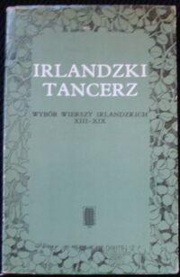 Miniatura okładki Bryll Ernest i Goraj Małgorzata /wybór/ Irlandzki tancerz. Wybór wierszy irlandzkich(Wiek XIII-XIX).