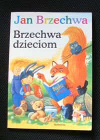 Miniatura okładki Brzechwa Jan /ilustr. J. Żukowski/ Brzechwa dzieciom.