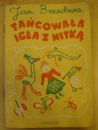 Miniatura okładki Brzechwa Jan /rys. Themerson F./ Tańcowała igła z nitką. /Wg pierwszego wydania w SW Czytelnik 1946/