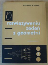 Miniatura okładki Brzeziński J., Bryński M. O rozwiązywaniu zadań z geometrii.