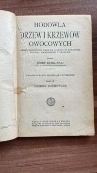 Zdjęcie nr 2 okładki Brzeziński Józef Hodowla drzew i krzewów owocowy. Część III. Drzewa formowane. 