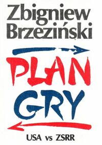 Miniatura okładki Brzeziński Zbigniew Plan gry USA-ZSRR.