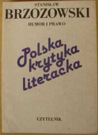 Miniatura okładki Brzozowski Stanisław Humor i prawo. Wybrane studia krytyczne. /Polska krytyka literacka/