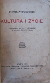 Zdjęcie nr 2 okładki Brzozowski Stanisław Kultura i życie. Zagadnienia sztuki i twórczości. W walce o światopogląd.