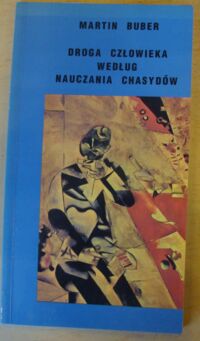 Miniatura okładki Buber Martin Droga człowieka według nauczania chasydów.