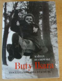 Miniatura okładki Buchowski Marian Buty Ikara. Biografia Edwarda Stachury.