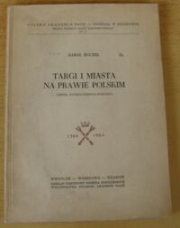 Miniatura okładki Buczek Karol Targi i miasta na prawie polskim (okres wczesnośredniowieczny).