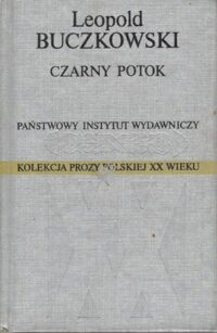 Miniatura okładki Buczkowski Leopold Czarny potok. /Kolekcja Prozy Polskiej XX Wieku/