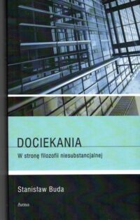 Miniatura okładki Buda Stanisław Dociekania. W stronę filozofii niesubstancjalnej