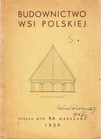 Miniatura okładki  Budownictwo wsi polskiej. Broszura pomocnicza do audycji Polskiego Radia.