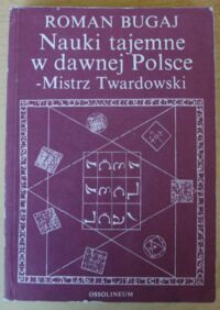 Miniatura okładki Bugaj Roman Nauki tajemne w dawnej Polsce - Mistrz Twardowski.