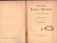 Miniatura okładki Buisson Ferdinand  Religja, etyka i wiedza: ich zatarg w wychowaniu współczesnym: cztery wykłady, wygłoszone w Auli Uniwersytetu Genewskiego przez Ferdynanda Buissona; tłumaczył z wydania trzeciego Antoni Krasnowolski.