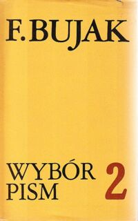 Zdjęcie nr 2 okładki Bujak Franciszek Wybór pism:  Tom I-II. T.I: Nauka, społeczeństwo, historia. T.II: Z dziejów społecznych i gospodarczych Polski X-XX w.