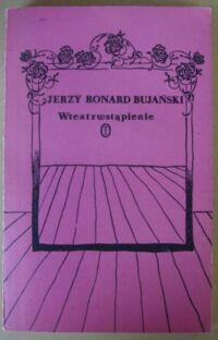 Miniatura okładki Bujański Jerzy Ronard Wteatrwstąpienie. Rzecz o aktorze - romans nietypowy.