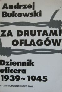 Miniatura okładki Bukowski Andrzej Za drutami oflagów. Dziennik oficera 1939-1945.