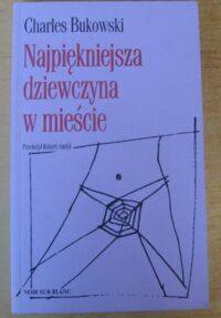 Miniatura okładki Bukowski Charles Najpiękniejsza dziewczyna w mieście.