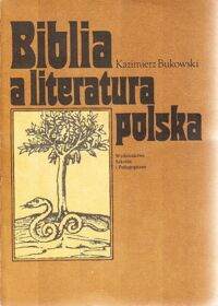 Miniatura okładki Bukowski Kazimierz Biblia a literatura polska.  Antologia.