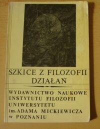 Miniatura okładki Buksiński Tadeusz /red./ Szkice z filozofii działań.