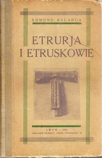 Miniatura okładki Bulanda Edmund Etrurja i Etruskowie.  /Bilijoteka Filomaty 11/