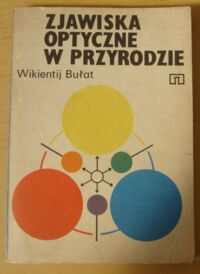 Miniatura okładki Bułat Wikientij L. Zjawiska optyczne w przyrodzie.