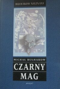 Miniatura okładki Bułhakow Michał Czarny mag. Wielki kanclerz. Książę ciemności.