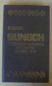 Miniatura okładki Bunsch Karol O Zawiszy Czarnym opowieść. Warna 1444.