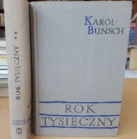 Miniatura okładki Bunsch Karol Rok tysięczny. Powieść z czasów Bolesława Chrobrego. Tom I-II. /Powieści Piastowskie/