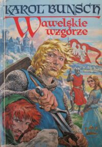 Miniatura okładki Bunsch Karol Wawelskie wzgórze. Powieść historyczna z czasów Łokietka.