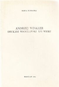 Miniatura okładki Burbianka Marta Andrzej Winkler drukarz wrocławski XVI wieku. /Nadbitka z Rocz. Bibliot. R.IV.1960 zesz.3-4/