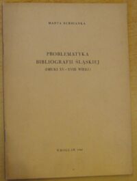 Miniatura okładki Burbianka Marta Problematyka bibliografii śląskiej (druki XV-XVIII wieku). /Nadbitka z "roczników Bibliotecznych" R.III: 1959 z.1-2/