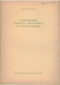 Miniatura okładki Buszko Józef Słowiańskie państwa bałkańskie w latach 1870-1914.