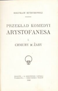 Miniatura okładki Butrymowicz Bogusław Przekład komedyi Arystofanesa. I. Chmury. Żaby.