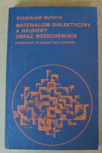 Miniatura okładki Butryn Stanisław Materializm dialektyczny a naukowy obraz wszechświata.