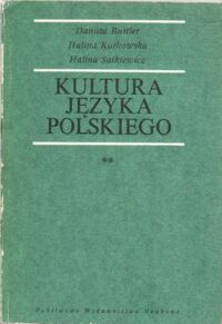 Zdjęcie nr 1 okładki Buttler Danuta, Kurkowska Halina, Satkiewicz Halina Kultura języka polskiego. Zagadnienia poprawności leksykalnej. (Słownictwo rodzime).