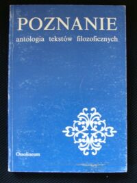 Miniatura okładki Cackowski Zdzisław i Hetmański Marek /red./ Poznanie. Antologia tekstów filozoficznych.