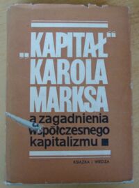 Miniatura okładki Cagołow N., Kirow W. /red./ "Kapitał" Karola Marksa a zagadnienia współczesnego kapitalizmu.